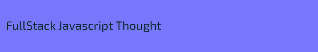 FullStack Javascript Thought